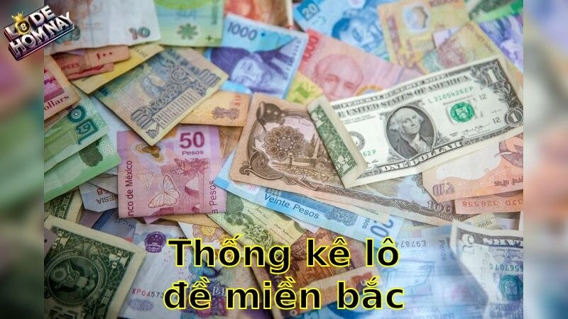 Thống kê lô đề miền Bắc hôm nay – Khám phá cơ hội chiến thắng ngay!